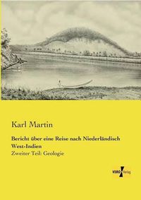 Cover image for Bericht uber eine Reise nach Niederlandisch West-Indien: Zweiter Teil: Geologie