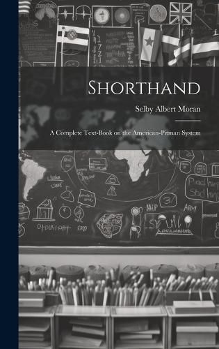 Cover image for Shorthand; a Complete Text-book on the American-Pitman System