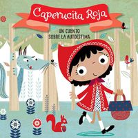 Cover image for Caperucita Roja. Un cuento sobre la autoestima / Little Red Riding Hood. A story about self-esteem: Libros para ninos en espanol