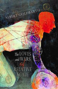 Cover image for The Loves and Wars of Relative Scale: Poems