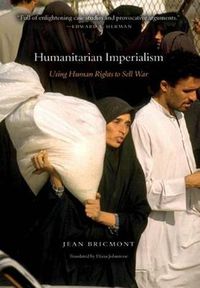 Cover image for Humanitarian Imperialism: Using Human Rights to Sell War