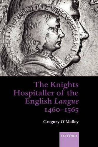 Cover image for The Knights Hospitaller of the English Langue 1460-1565