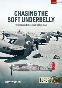 Cover image for Chasing the Soft Underbelly: Turkey and the Second World War