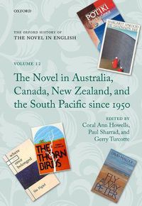 Cover image for The Oxford History of the Novel in English: Volume 12: The Novel in Australia, Canada, New Zealand, and the South Pacific Since 1950