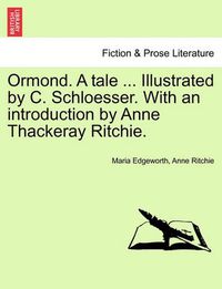 Cover image for Ormond. a Tale ... Illustrated by C. Schloesser. with an Introduction by Anne Thackeray Ritchie.