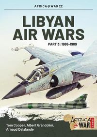 Cover image for Libyan Air Wars Part 3: 1985-1989: Part 3: 1986-1989