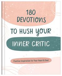 Cover image for 180 Devotions to Hush Your Inner Critic