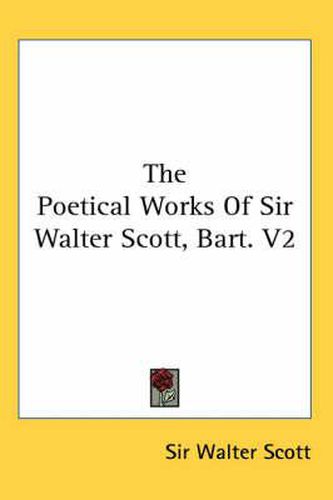 Cover image for The Poetical Works of Sir Walter Scott, Bart. V2