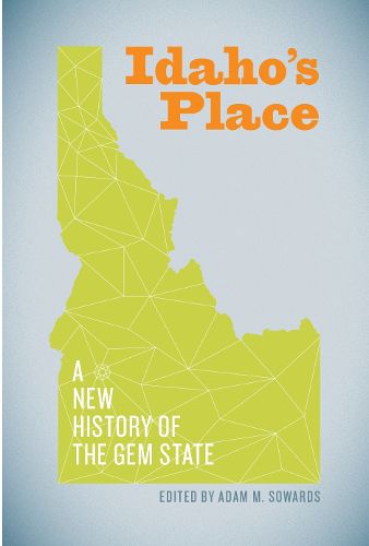Cover image for Idaho's Place: A New History of the Gem State