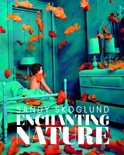 Cover image for Sandy Skoglund: Enchanting Nature