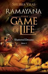 Cover image for Ramayana - The Game of Life: Shattered Dreams Book 2