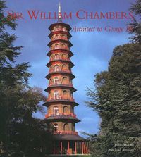 Cover image for Sir William Chambers: Architect to George III