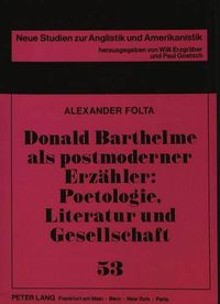 Cover image for Donald Barthelme ALS Postmoderner Erzaehler: Poetologie, Literatur Und Gesellschaft