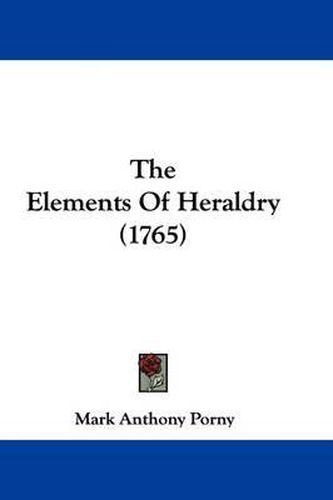 Cover image for The Elements Of Heraldry (1765)