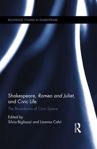 Cover image for Shakespeare, Romeo and Juliet, and Civic Life: The Boundaries of Civic Space