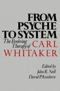 Cover image for From Psyche to System: Evolving Psychiatry of Carl Whitaker