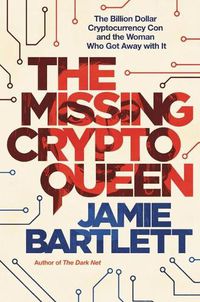 Cover image for The Missing Cryptoqueen: The Billion Dollar Cryptocurrency Con and the Woman Who Got Away with It