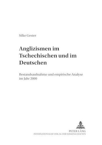 Cover image for Anglizismen Im Tschechischen Und Im Deutschen: Bestandsaufnahme Und Empirische Analyse Im Jahr 2000