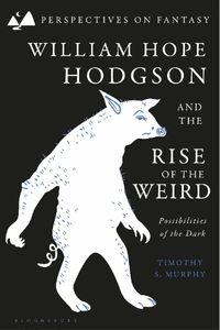 Cover image for William Hope Hodgson and the Rise of the Weird