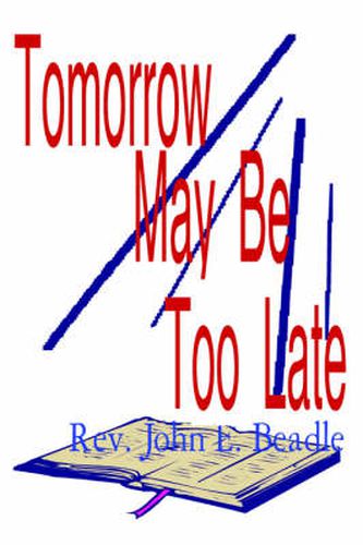 Cover image for Tomorrow May Be Too Late