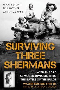 Cover image for Surviving Three Shermans: With the 3rd Armored Division into the Battle of the Bulge