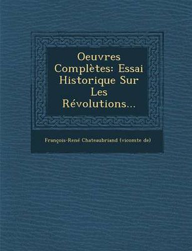 Cover image for Oeuvres Completes: Essai Historique Sur Les Revolutions...