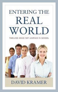 Cover image for Entering the Real World: Timeless Ideas Not Learned in School