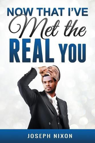 Cover image for Now That I've Met the Real You