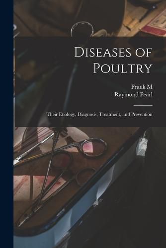 Cover image for Diseases of Poultry; Their Etiology, Diagnosis, Treatment, and Prevention