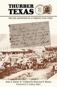 Cover image for Thurber Texas: The Life and Death of a Company Coal Town