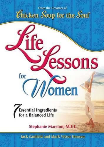 Cover image for Chicken Soup for the Soul: Life Lessons for Women: 7 Essential Ingredients for a Balanced Life