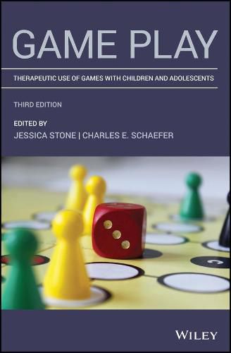 Game Play - Therapeutic Use of Games with Children  and Adolescents, Third Edition