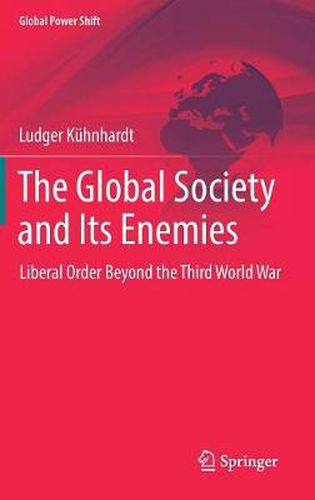 Cover image for The Global Society and Its Enemies: Liberal Order Beyond the Third World War