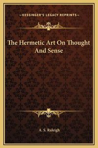 Cover image for The Hermetic Art on Thought and Sense