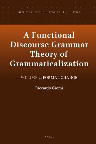 Cover image for A Functional Discourse Grammar Theory of Grammaticalization: Volume 2: Formal Change