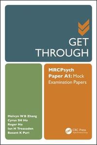 Cover image for Get Through: MRCPsych Paper A1: Mock Examination Papers