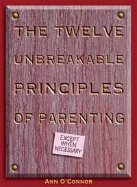 Cover image for The Twelve Unbreakable Principles of Parenting