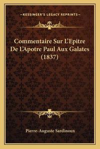 Cover image for Commentaire Sur L'Epitre de L'Apotre Paul Aux Galates (1837)