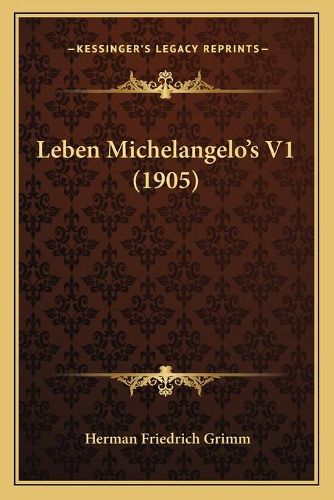 Leben Michelangeloa Acentsacentsa A-Acentsa Acentss V1 (1905)