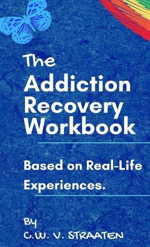 Cover image for The Addiction Recovery Workbook: A 7-Step Master Plan To Take Back Control Of Your Life