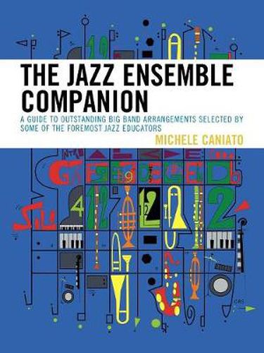 Cover image for The Jazz Ensemble Companion: A Guide to Outstanding Big Band Arrangements Selected by Some of the Foremost Jazz Educators