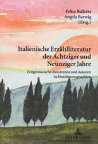 Cover image for Italienische Erzaehlliteratur Der Achtziger Und Neunziger Jahre: Zeitgenoessische Autorinnen Und Autoren in Einzelmonographien