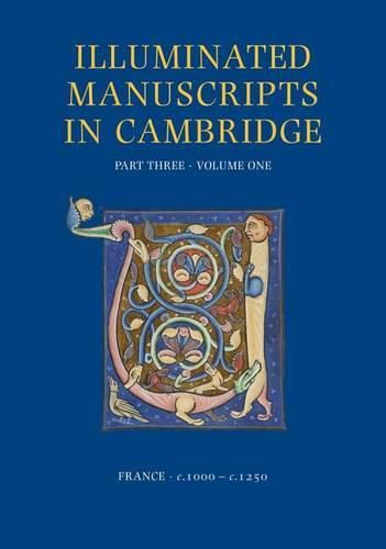 Cover image for A Catalogue of Western Book Illumination in the Fitzwilliam Museum and the Cambridge Colleges. Part Three: France: C. 1000-C. 1250