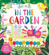 Cover image for Hands-On Art: In the Garden: Drawing, Painting, and Printmaking