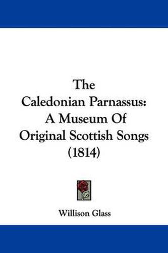 Cover image for The Caledonian Parnassus: A Museum of Original Scottish Songs (1814)