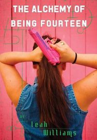 Cover image for The Alchemy of Being Fourteen