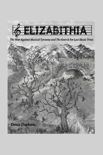 Cover image for Elizabithia: The War Against Musical Tyranny and the Search for Lost Music Trees