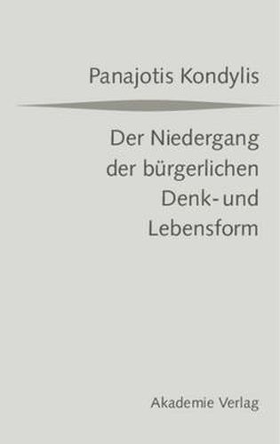 Cover image for Der Niedergang Der Burgerlichen Denk- Und Lebensform: Die Liberale Moderne Und Die Massendemokratische Postmoderne