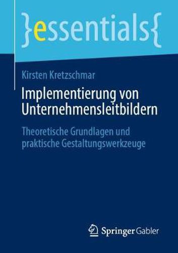 Cover image for Implementierung von Unternehmensleitbildern: Theoretische Grundlagen und praktische Gestaltungswerkzeuge