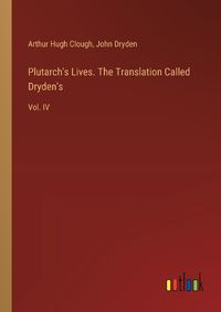 Cover image for Plutarch's Lives. The Translation Called Dryden's